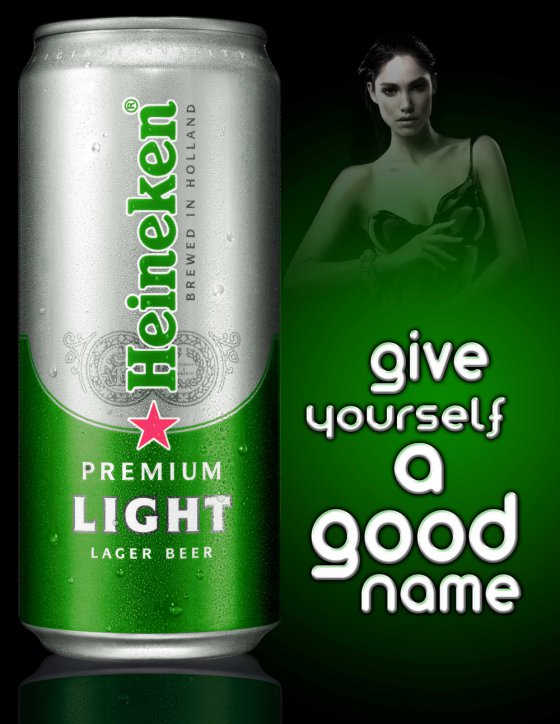 give yourself a good name ( Heineken )